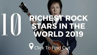 Top 10 Richest Rock Stars in the World 2019