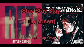 stay stay stay (In prison) Taylor swift x MCR mashup