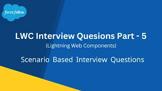 Scenario based LWC Interview Questions & Answers | Salesforce Developer | Force Fellow