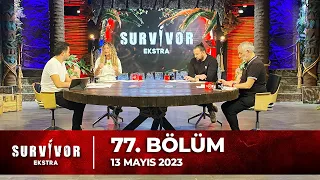 Survivor Ekstra 77. Bölüm | 13 Mayıs 2023