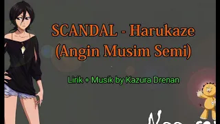 [Lirik+Terjemahan] SCANDAL - Harukaze (Angin Musim Semi) by Kazura Drenan