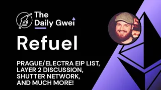 Layer 2 chat, Prague/Electra EIPs and more - The Daily Gwei Refuel #714 - Ethereum Updates