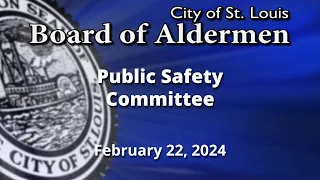 Public Safety Committee - February 22, 2024