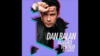 Dan Balan   Allegro Ventigo feat  Matteo   Dj Cosmin Ext Version 2018