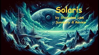 Solaris by Stanisław Lem, a Sci-Fi Masterpiece of Consciousness, Mystery, and Alien Encounter