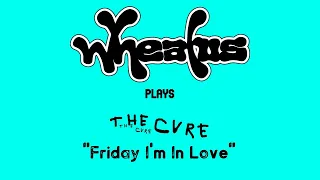 Friday I'm In Love (Originally by The Cure)