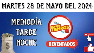 RESULTADOS NUEVOS TIEMPOS DEL MARTES 28 DE MAYO DEL 2024