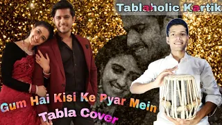 Gum Hai Kisi Ke Pyar Mein || Tablaholic Kartik