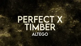 ALTEGO - Perfect x Timber (Lyrics) [Extended]