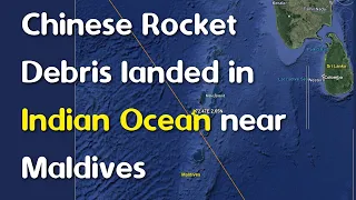 Debris from Chinese rocket "Long March 5B" landed in the Indian Ocean near the Maldives.