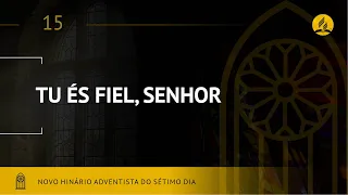 Novo Hinário Adventista • Hino 15 • Tu És fiel, Senhor • (Lyrics)