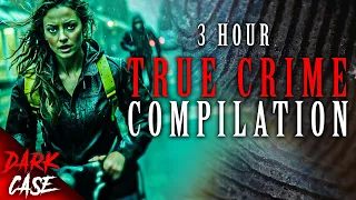 3 HOUR TRUE CRIME COMPILATION - 11 Disturbing Cases | True Crime Documentary #7