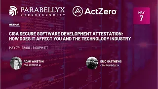 Parabellyx & ActZero Webinar  - CISA Secure Software Development Attestation