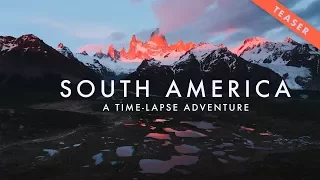 TEASER: South America - A Time-Lapse Adventure