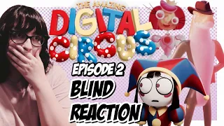 THIS ONE GOT TO ME! | The Amazing Digital Circus: Episode 2 (BLIND REACTION)