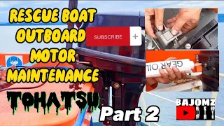 How To Conduct Rescue Boat Maintenance | Part 2 | TOHATSU Outboard Motor | BAJOMZ DIY