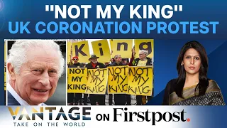 King Charles’ Coronation: “Not My King” Protests Hit UK | Vantage with Palki Sharma