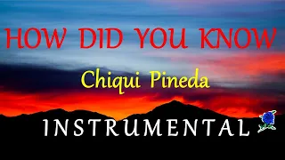 HOW DID YOU KNOW  -  CHIQUI PINEDA instrumental (HD) lyrics