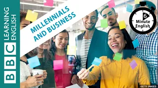 Millennials and business - 6 Minute English