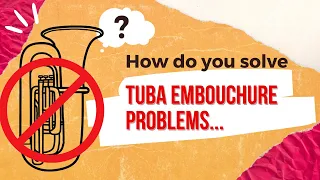 Tuba Embouchure Out Of Wack?... Do THIS!