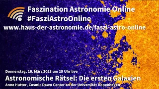 Astronomische Rätsel: Die ersten Galaxien - Anne Hutter bei #FasziAstroOnline