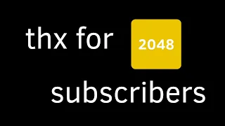 thx for 2048 subscribers