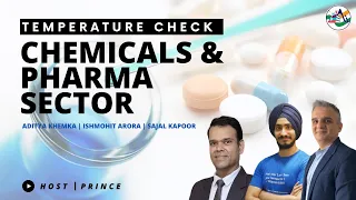 Chemical and Pharma Sector Current Outlook | Sajal Kapoor | Aditya Khemka | Ishmohit Arora
