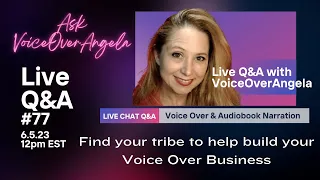 Ask VoiceOverAngela LIVE Q&A #77- Find your tribe to help build your Voice Over Business