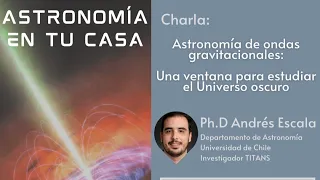 Astronomía de Ondas Gravitaciones: Una ventana para estudiar el universo oscuro