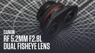 The innovative Canon 3D VR system and the Canon RF 5.2mm F2.8L DUAL FISHEYE lens