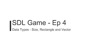 C++ SDL Game Tutorial - Episode 4 - Data Types (Size, Rectangle, Vector)