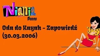 PROMO: Oda do Kayah - Zapowiedź (30.03.2006) | Z Archiwum Niani Frani