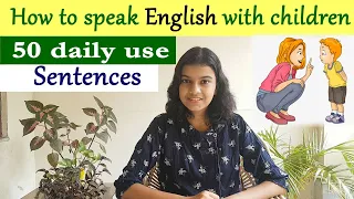 50 Sentences in English to Communicate with Children | Adrija Biswas