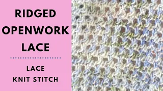 Ridged Openwork Lace Stitch - Knitting Tutorial