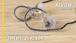 Perbandingan IEM under 100 ribu (TRN MT1 VS KZ EDX) (eng subt)