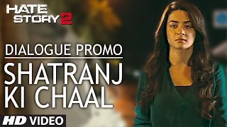 Shatranj Ki Chaal Dialogue 2 | Hate Story 2 Dialogue Promo | Surveen Chawla