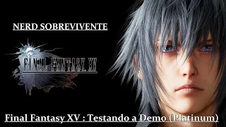 Final Fantasy XV : Testando a Demo (Platinum) emocionante