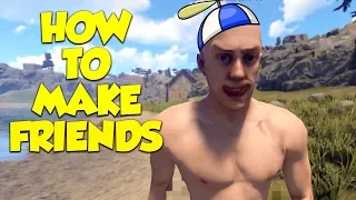 HOW TO EASILY MAKE FRIENDS! - Rust