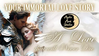 Your Immortal Love Story | ❤️‍🔥 THIS LOVE WILL NEVER DIE 💀 | Timeless Love Tarot Reading