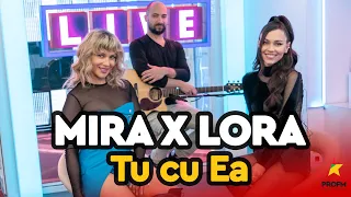 MIRA x LORA - Tu cu ea | PROFM LIVE Session