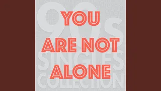 You Are Not Alone