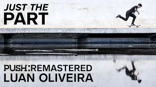 Just The Part | Luan Oliveira | Push: Remastered