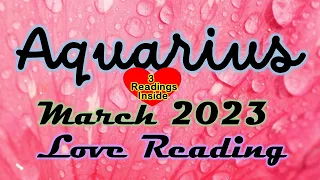 Aquarius💘March 2023 Love Readings Time Stamped ✨ PAST ✨CURRENT ✨NEW LOVE Readings