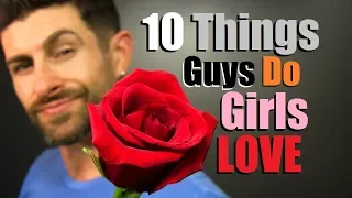 10 Things Girls (Secretly) LOVE That Guys Do!