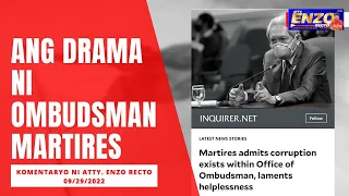 09/30/2022 ANG DRAMA NI OMBUDSMAN MARTIRES