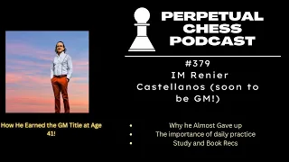 Renier Castellanos on Lessons Learned from Earning the Grandmaster Title at Age 41!