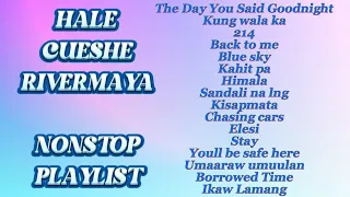 HALE|CUESHE|RIVERMAYA|Playlist