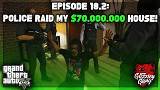 Episode 18.2: Police Raid My $70,000,000 House! | GTA 5 RP | Grizzley World RP