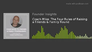 Coach Mike: The Four Rules of Raising a Friends & Family Round