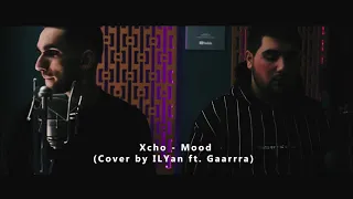 Gaarrrraa feat. ILYan - Mood (Xcho Cover)